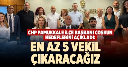 EN AZ 5 VEKİL ÇIKARACAĞIZ