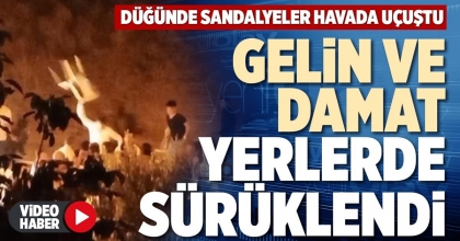 GELİN VE DAMAT YERLERDE SÜRÜKLENDİ
