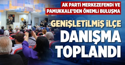 GENİŞLETİLMİŞ İLÇE DANIŞMA TOPLANDI