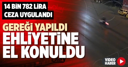 GEREĞİ YAPILDI EHLİYETİNE EL KONULDU