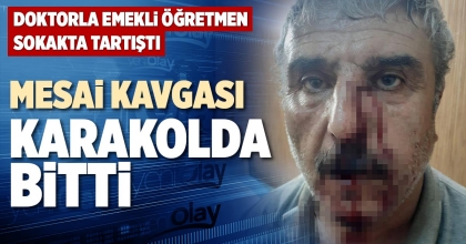 MESAİ KAVGASI KARAKOLDA BİTTİ