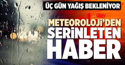 METEOROLOJİ’DEN SERİNLETEN HABER