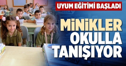 MİNİKLER OKULLA TANIŞIYOR