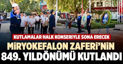 MİRYOKEFALON ZAFERİ’NİN 849. YILDÖNÜMÜ KUTLANDI