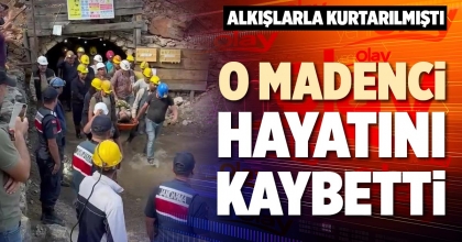 O MADENCİ HAYATINI KAYBETTİ