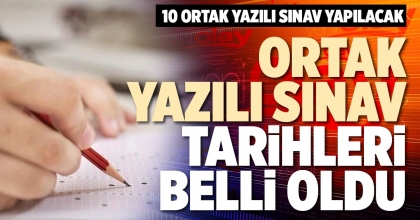 ORTAK YAZILI SINAV TARİHLERİ BELLİ OLDU
