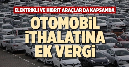 OTOMOBİL İTHALATINA EK VERGİ