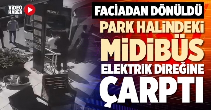 PARK HALİNDEKİ SERVİS MİDİBÜSÜ ELEKTRİK DİREĞİNE ÇARPTI