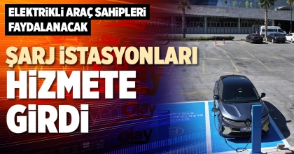 ŞARJ İSTASYONLARI HİZMETE GİRDİ