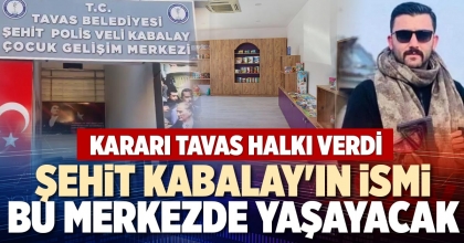 ŞEHİT KABALAY'IN İSMİ BU MERKEZDE YAŞAYACAK