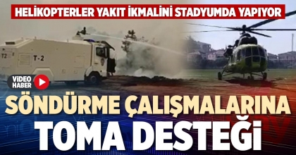 SÖNDÜRME ÇALIŞMALARINA TOMA DESTEĞİ