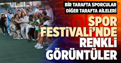 SPOR FESTİVALİ’NDE RENKLİ GÖRÜNTÜLER