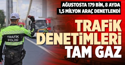 TRAFİK DENETİMLERİ TAM GAZ
