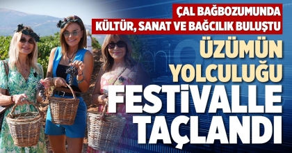 ÜZÜMÜN YOLCULUĞU FESTİVALLE TAÇLANDI