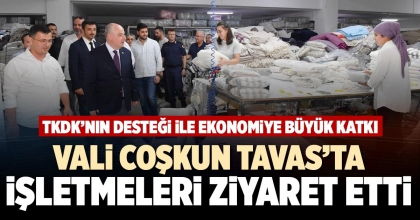 VALİ COŞKUN TAVAS’TA İŞLETMELERİ ZİYARET ETTİ