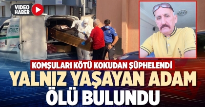 YALNIZ YAŞAYAN ADAM ÖLÜ BULUNDU