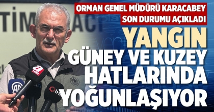 YANGIN GÜNEY VE KUZEY HATLARINDA YOĞUNLAŞIYOR