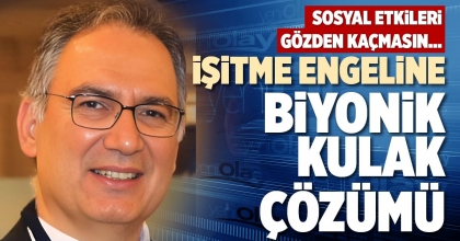 İŞİTME ENGELİNE BİYONİK KULAK ÇÖZÜMÜ
