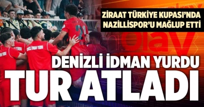 DENİZLİ İDMAN YURDU KUPADA TUR ATLADI