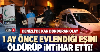 1 AY ÖNCE EVLENDİĞİ EŞİNİ ÖLDÜRÜP İNTİHAR ETTİ!