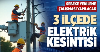 3 İLÇEDE ELEKTRİK KESİNTİSİ