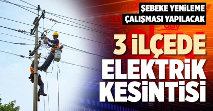 3 İLÇEDE ELEKTRİK KESİNTİSİ