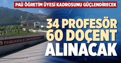 34 PROFESÖR, 60 DOÇENT ALINACAK