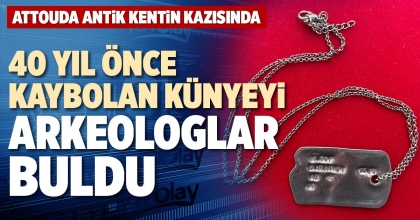 40 YIL ÖNCE KAYBOLAN KÜNYEYİ ARKEOLOGLAR BULDU