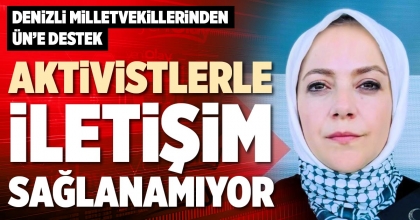 AKTİVİSTLERLE İLETİŞİM SAĞLANAMIYOR