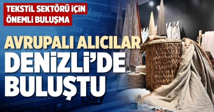 AVRUPALI ALICILAR DENİZLİ’DE BULUŞTU