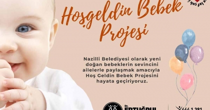 NAZİLLİ BELEDİYESİ 'HOŞ GELDİN BEBEK' PROJESİNİ HAYATA GEÇİRİYOR