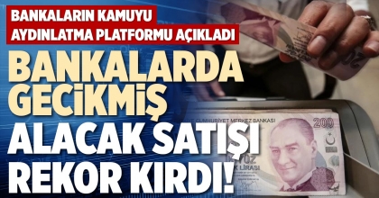 BANKALARDA GECİKMİŞ ALACAK SATIŞI REKOR KIRDI!