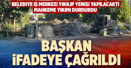BAŞKAN İFADEYE ÇAĞRILDI