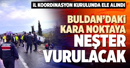 BULDAN’DAKİ KARA NOKTAYA NEŞTER VURULACAK