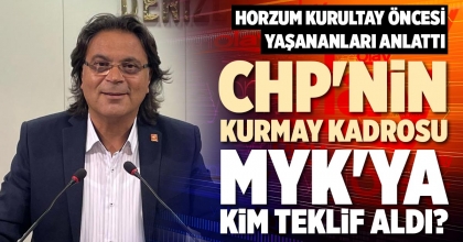 CHP'NİN KURMAY KADROSU MYK'YA KİM TEKLİF ALDI?