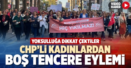 CHP’Lİ KADINLARDAN BOŞ TENCERE EYLEMİ CHP’Lİ KADINLARDAN BOŞ TENCERE EYLEMİ