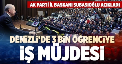 DENİZLİ’DE 3 BİN ÖĞRENCİYE İŞ MÜJDESİ
