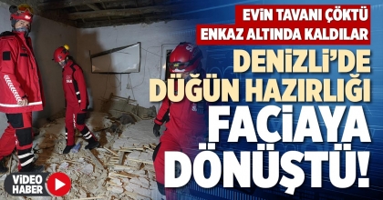 DENİZLİ’DE DÜĞÜN HAZIRLIĞI FACİAYA DÖNÜŞTÜ!