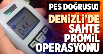 DENİZLİ’DE SAHTE PROMİL OPERASYONU