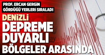 DENİZLİ DEPREME DUYARLI BÖLGELER ARASINDA