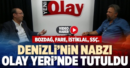 DENİZLİ’NİN NABZI OLAY YERİ’NDE TUTULDU
