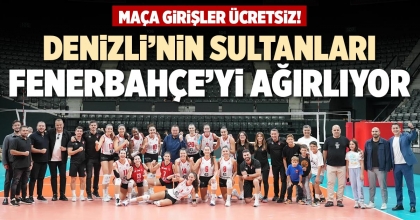 DENİZLİ’NİN SULTANLARI FENERBAHÇE’Yİ AĞIRLIYOR