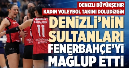 DENİZLİ’NİN SULTANLARI FENERBAHÇE’Yİ MAĞLUP ETTİ