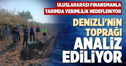 DENİZLİ'NİN TOPRAĞI ANALİZ EDİLİYOR
