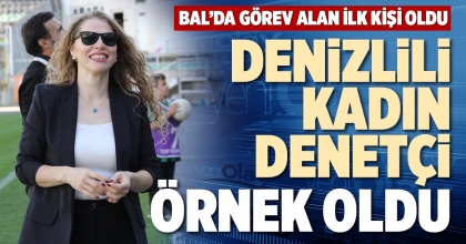 DENİZLİLİ KADIN DENETÇİ  ÖRNEK OLDU