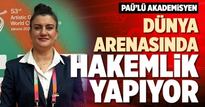PAÜ’LÜ AKADEMİSYEN DÜNYA ARENASINDA HAKEMLİK YAPIYOR