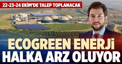 ECOGREEN ENERJİ HALKA ARZ OLUYOR