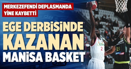 EGE DERBİSİNDE KAZANAN MANİSA BASKET