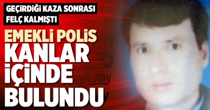 EMEKLİ POLİS KANLAR İÇİNDE BULUNDU