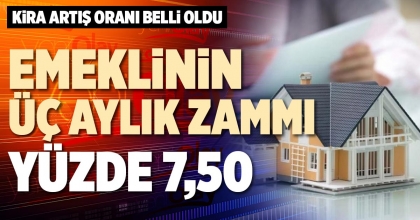 EMEKLİNİN ÜÇ AYLIK ZAMMI YÜZDE 7,50